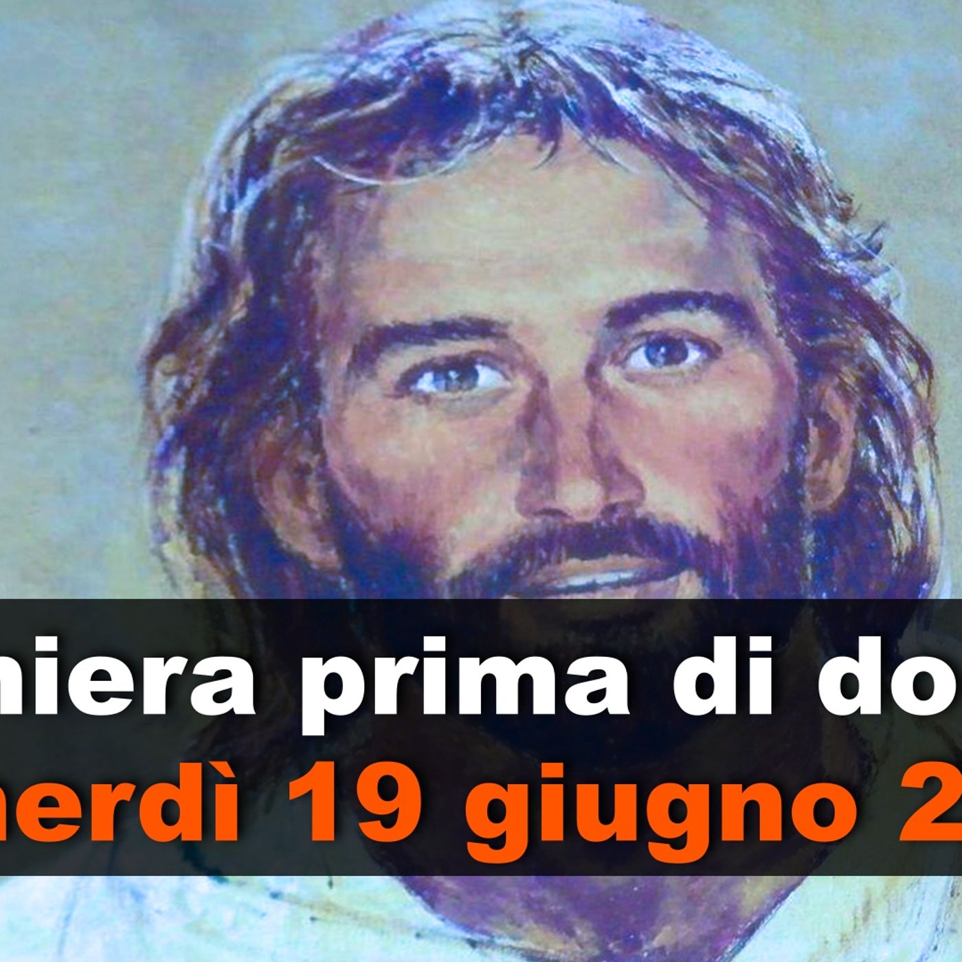 Preghiera prima di dormire VENERDI 19 GIUGNO 2026 ❤️ Compieta - Venerdì XI Settimana T.O. episode artwork
