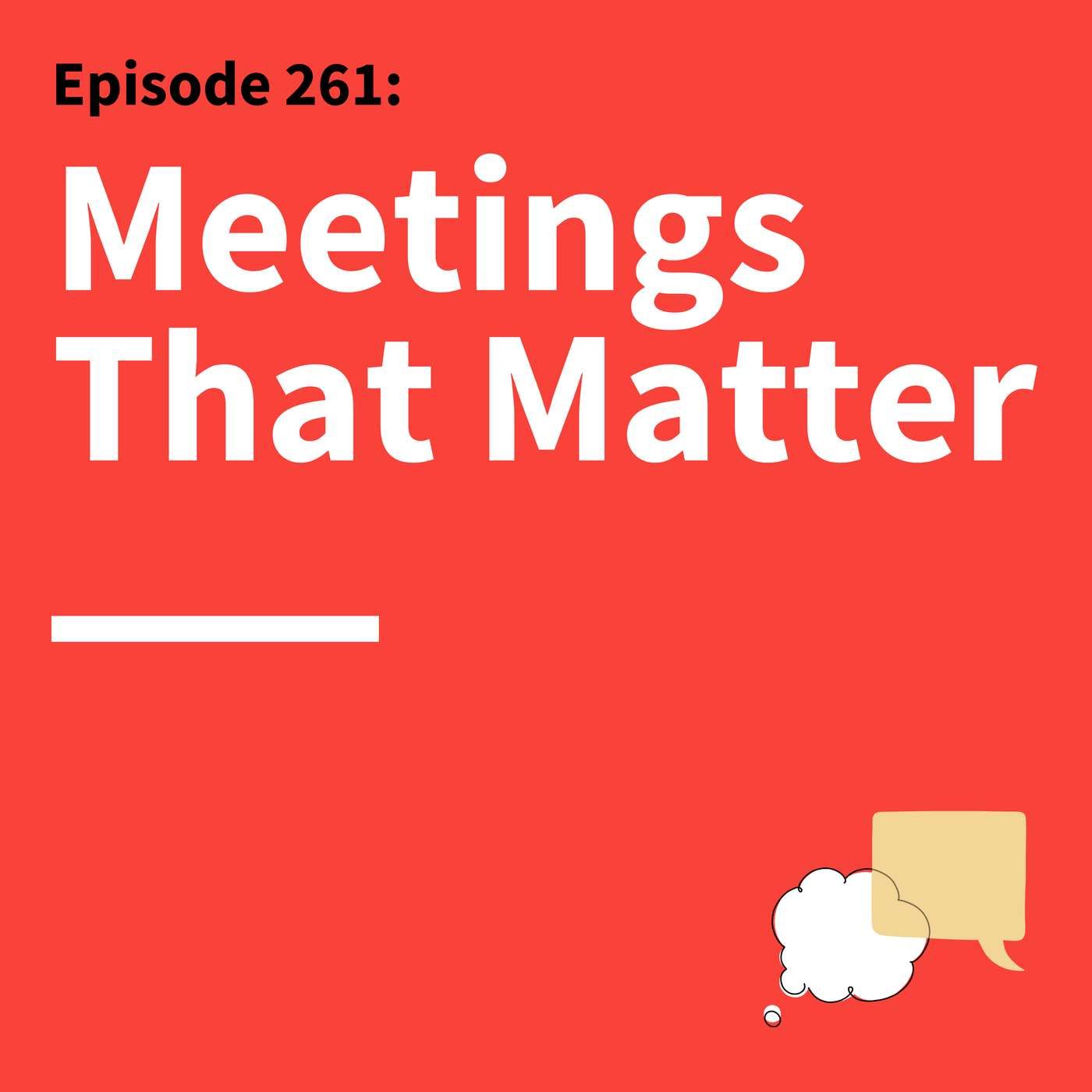 261. Meetings With a Point: How to Design For Better Decisions