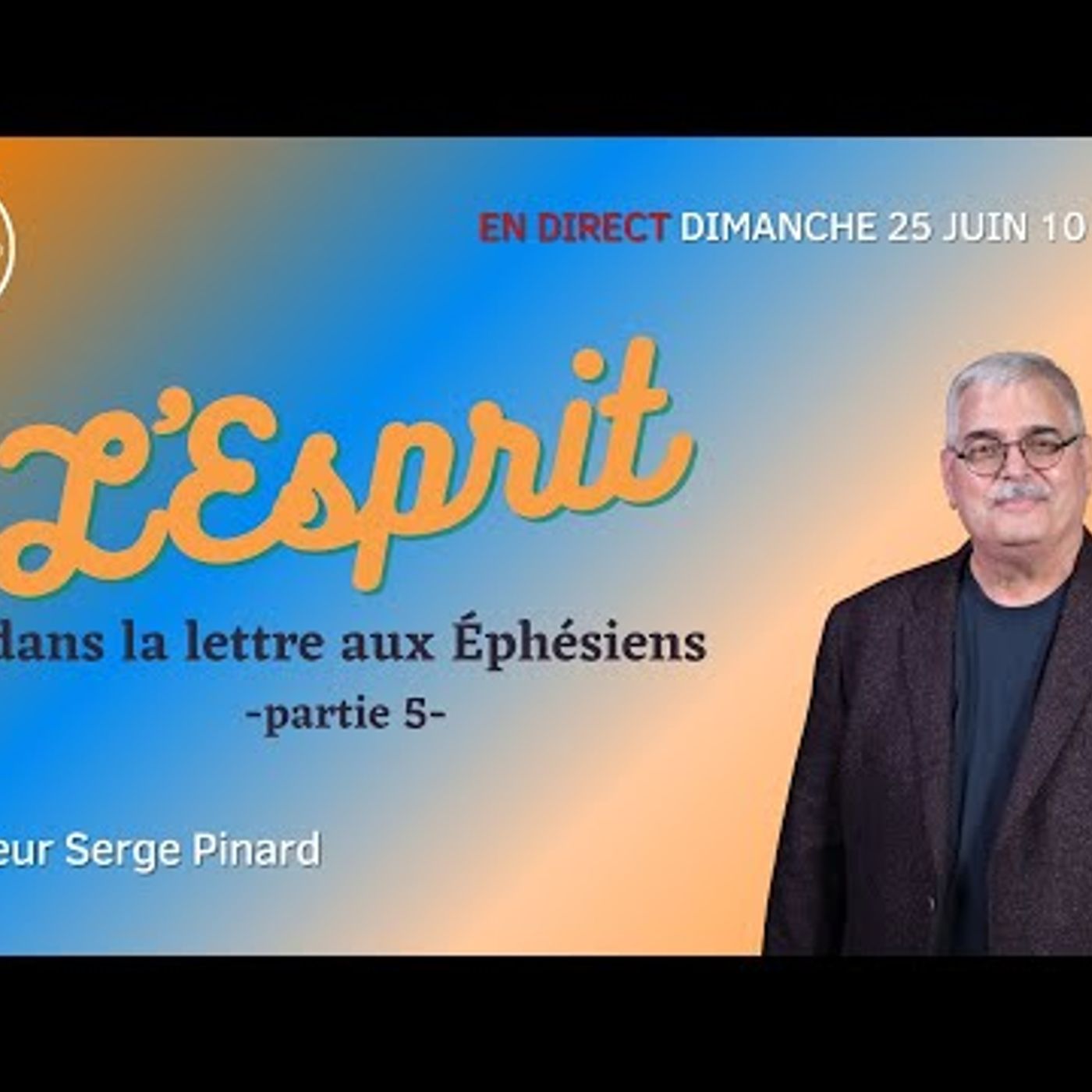 Eglise Fusion - L'Esprit dans la lettre aux Éphésiens #5 - Pasteur Serge Pinard