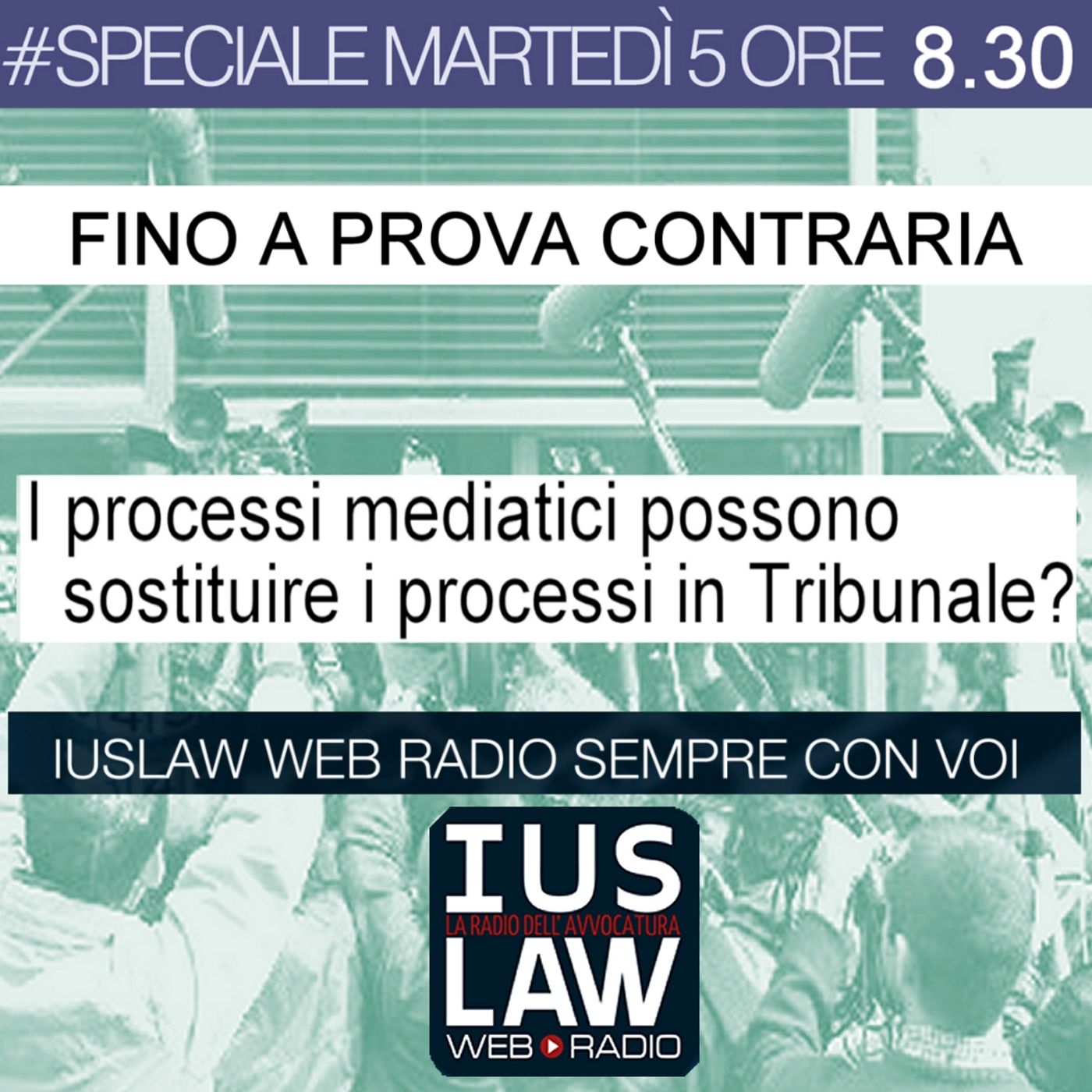 FINO A PROVA CONTRARIA - I PROCESSI MEDIATICI POSSONO  SOSTITUIRE I PROCESSI IN TRIBUNALE? - Martedì 05 Dicembre 2017 - ore 8.30 #Speciale episode artwork
