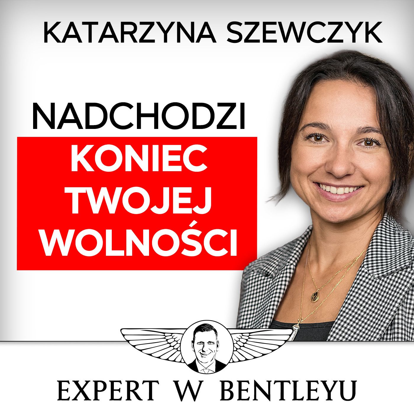 Bankierzy i technokraci mają na Ciebie plan! Katarzyna Szewczyk [Expert w Bentleyu]