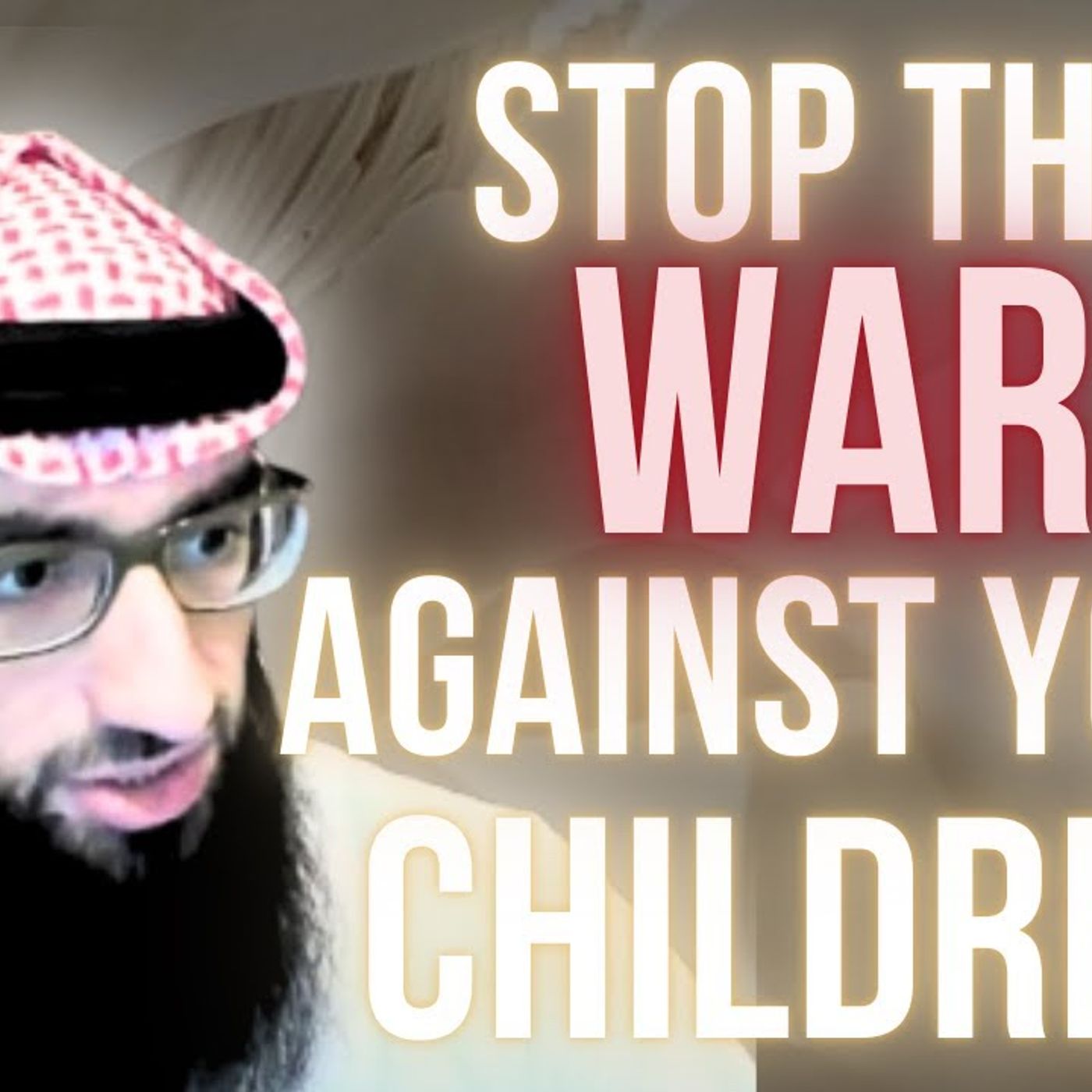 Parents : Stop the WAR Against Your Children || Ustadh AbdulAziz Al-Haqqan حفظه الله episode artwork