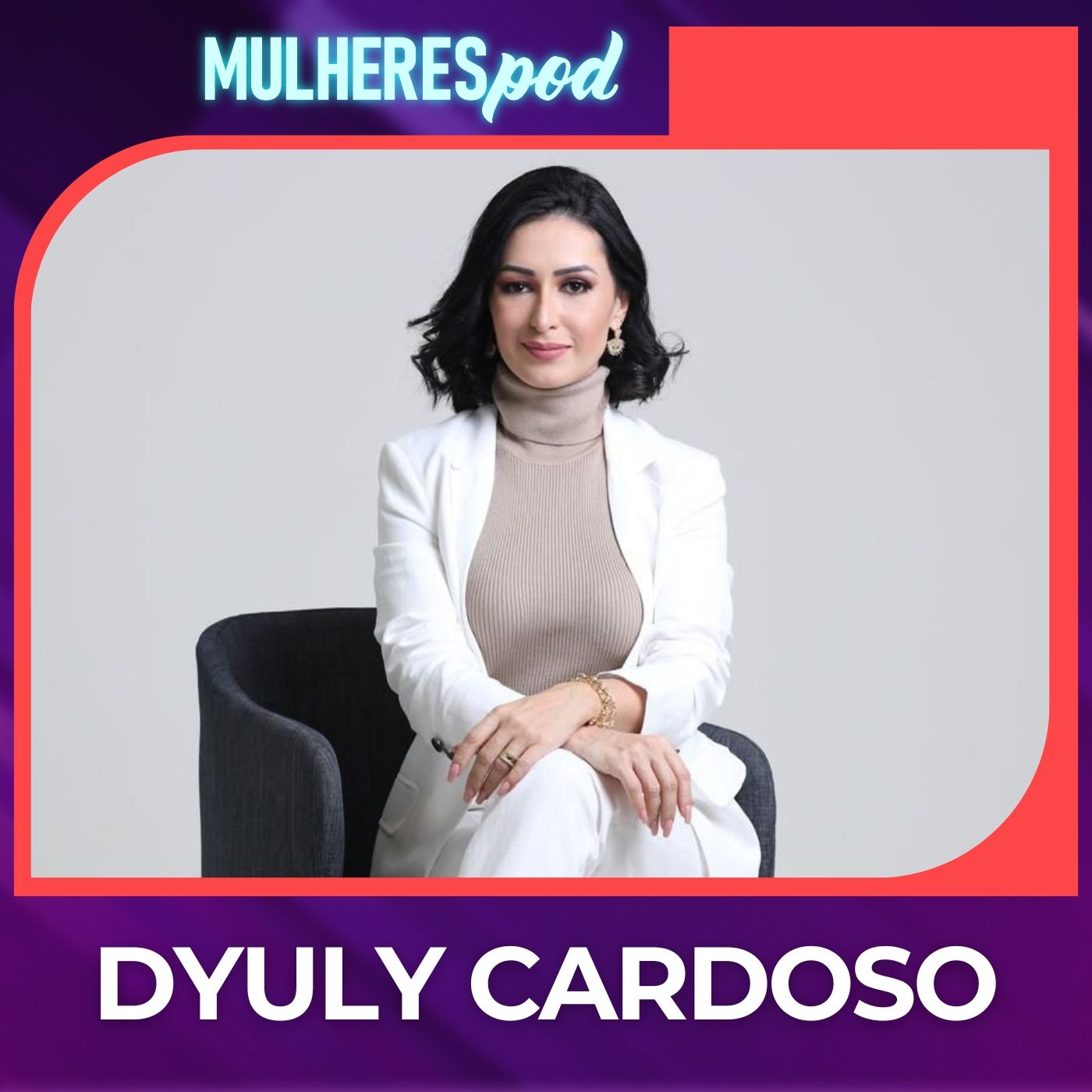 Mulheres Pod 57 | DYULY CARDOSO - Conselhos de Amor e Reconquista💑✨