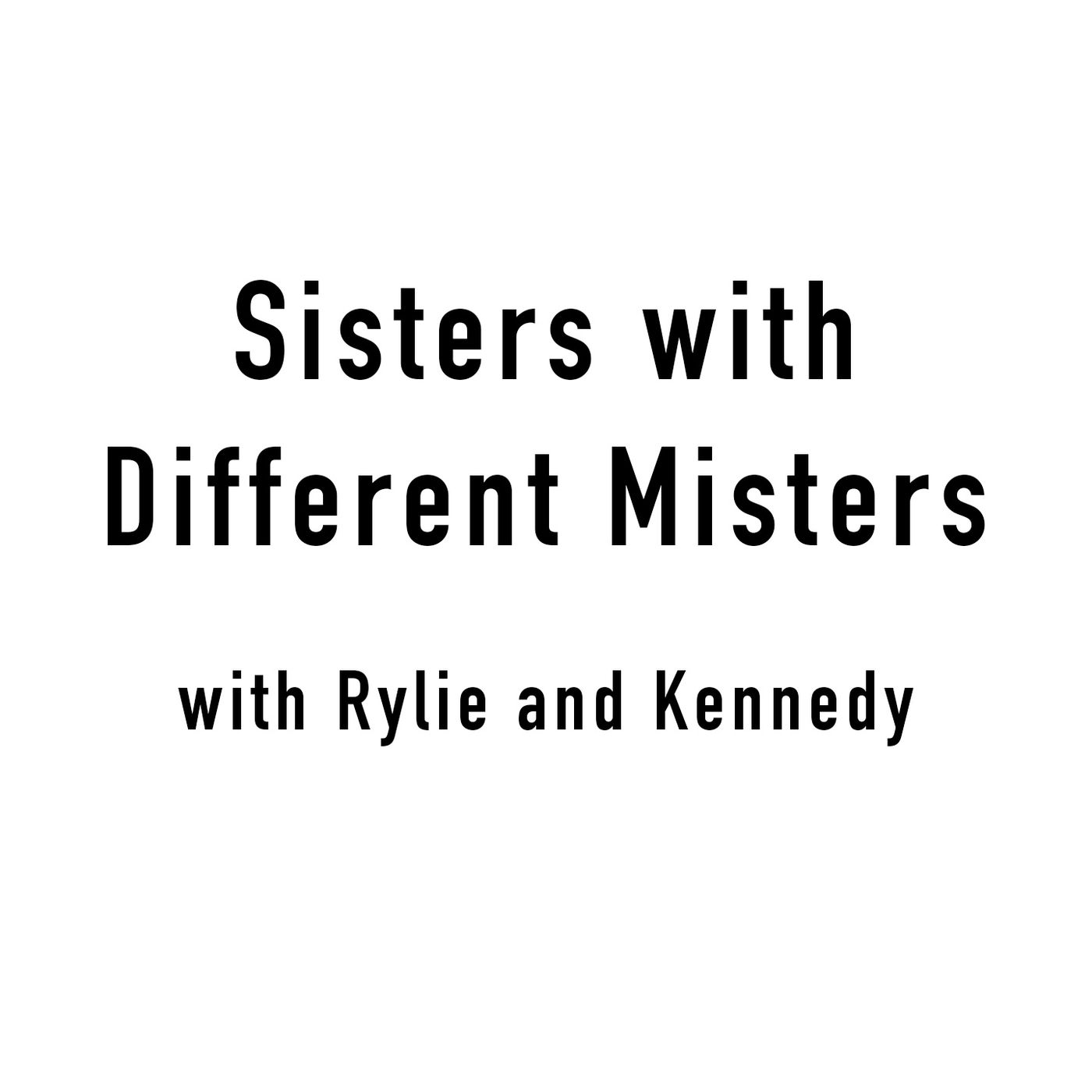 Sisters with Different Misters