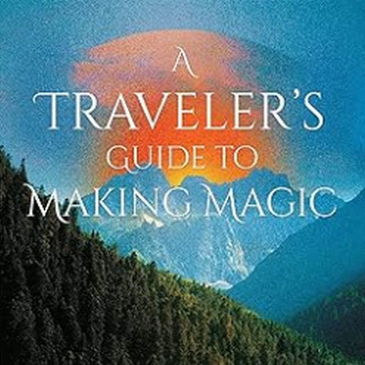 A Traveler’s Guide to Making Magic