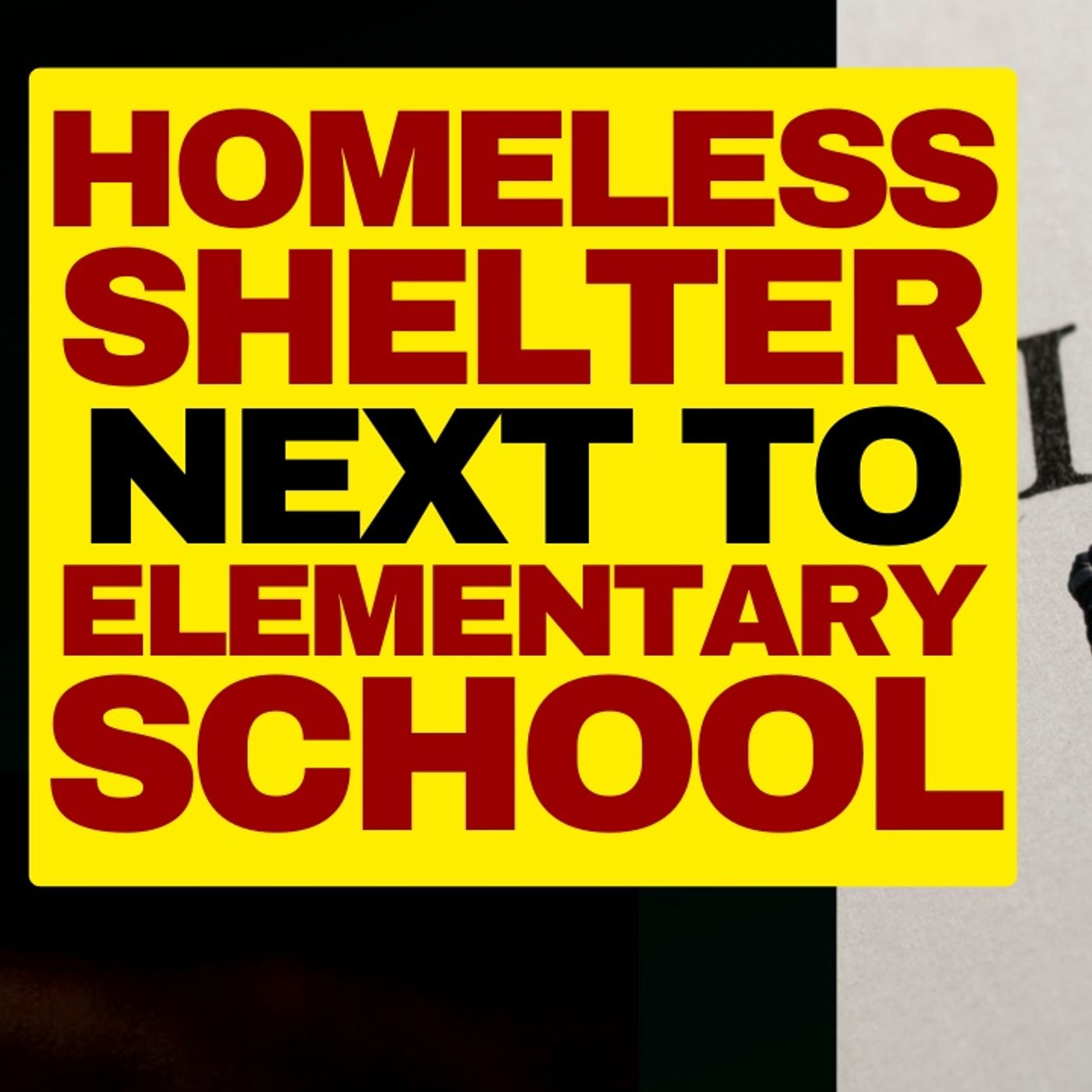 Bad Idea: Homeless Shelter Next To Elementary School clip episode artwork