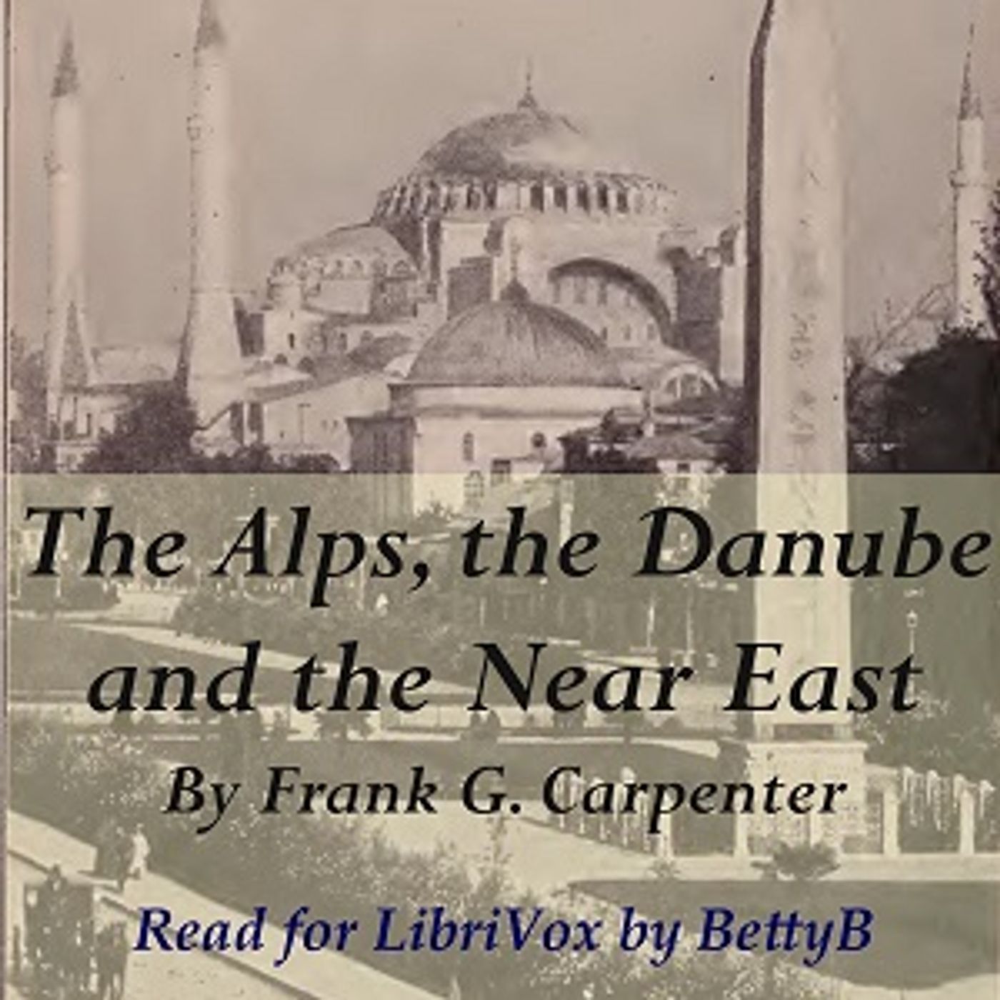 Alps, the Danube and the Near East, The by Frank G. Carpenter (1855 - 1924)