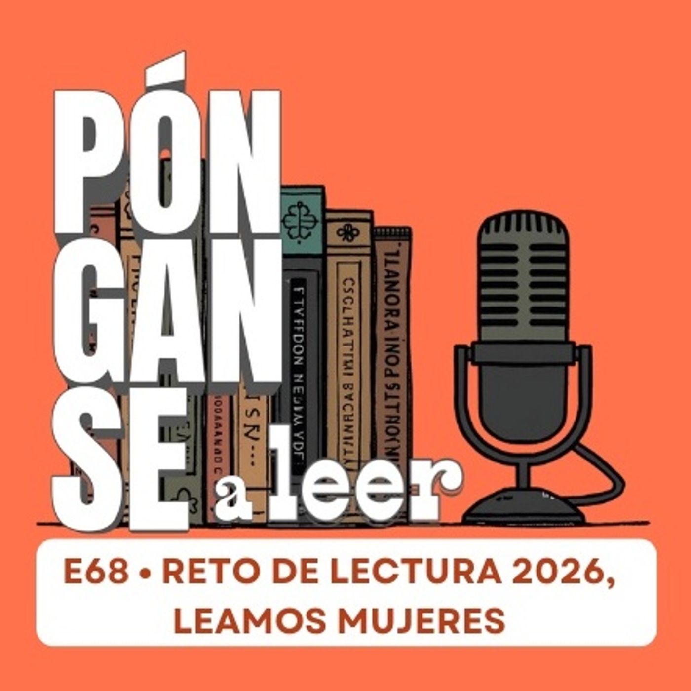 E68 • Reto de lectura para el 2026, leamos mujeres • Pónganse a Leer