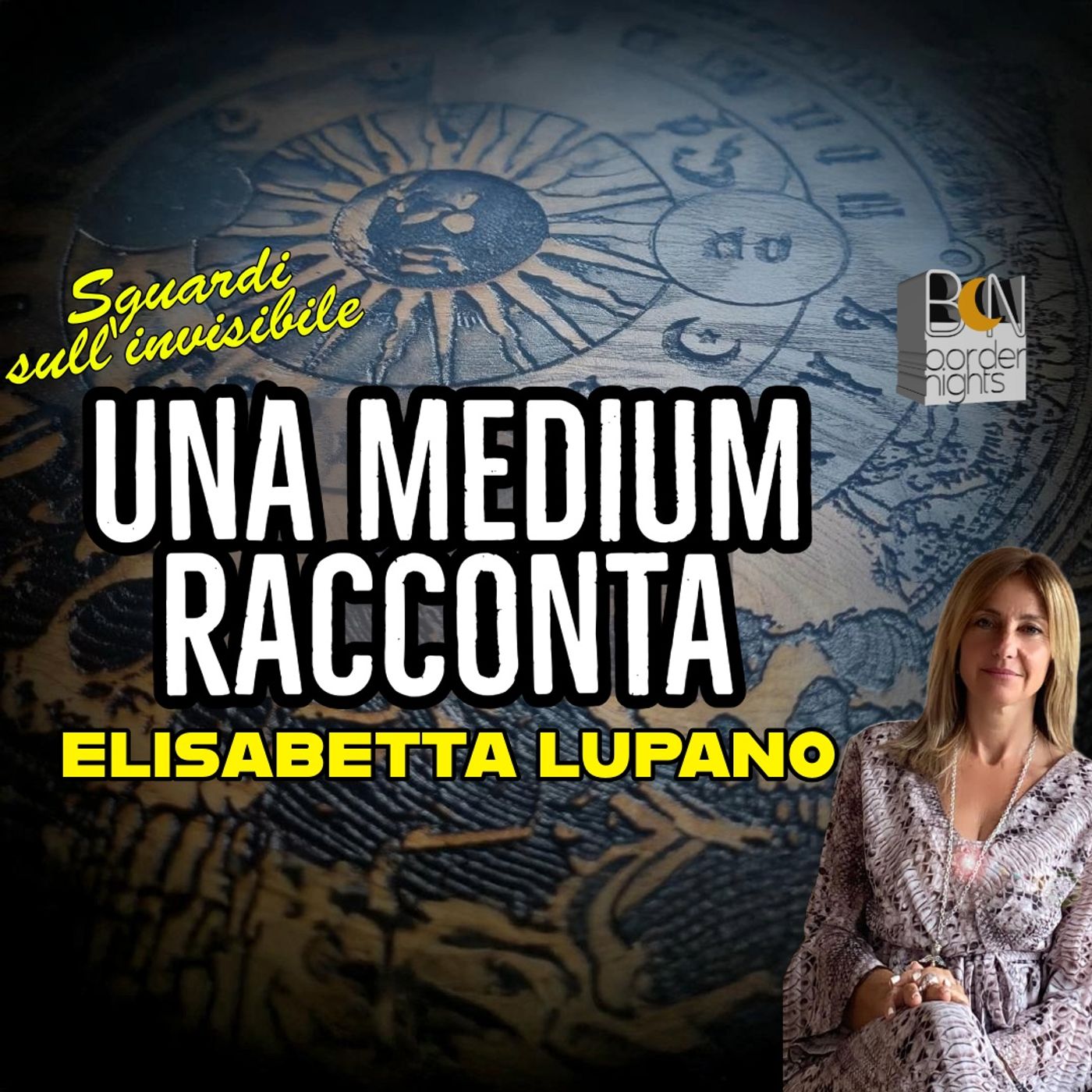 UNA MEDIUM RACCONTA  - ELISABETTA LUPANO - Sguardi sull'invisibile