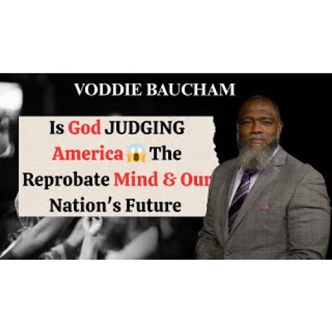 Voddie Baucham - Is God JUDGING America 😱 The Reprobate Mind & Our Nation's Future?