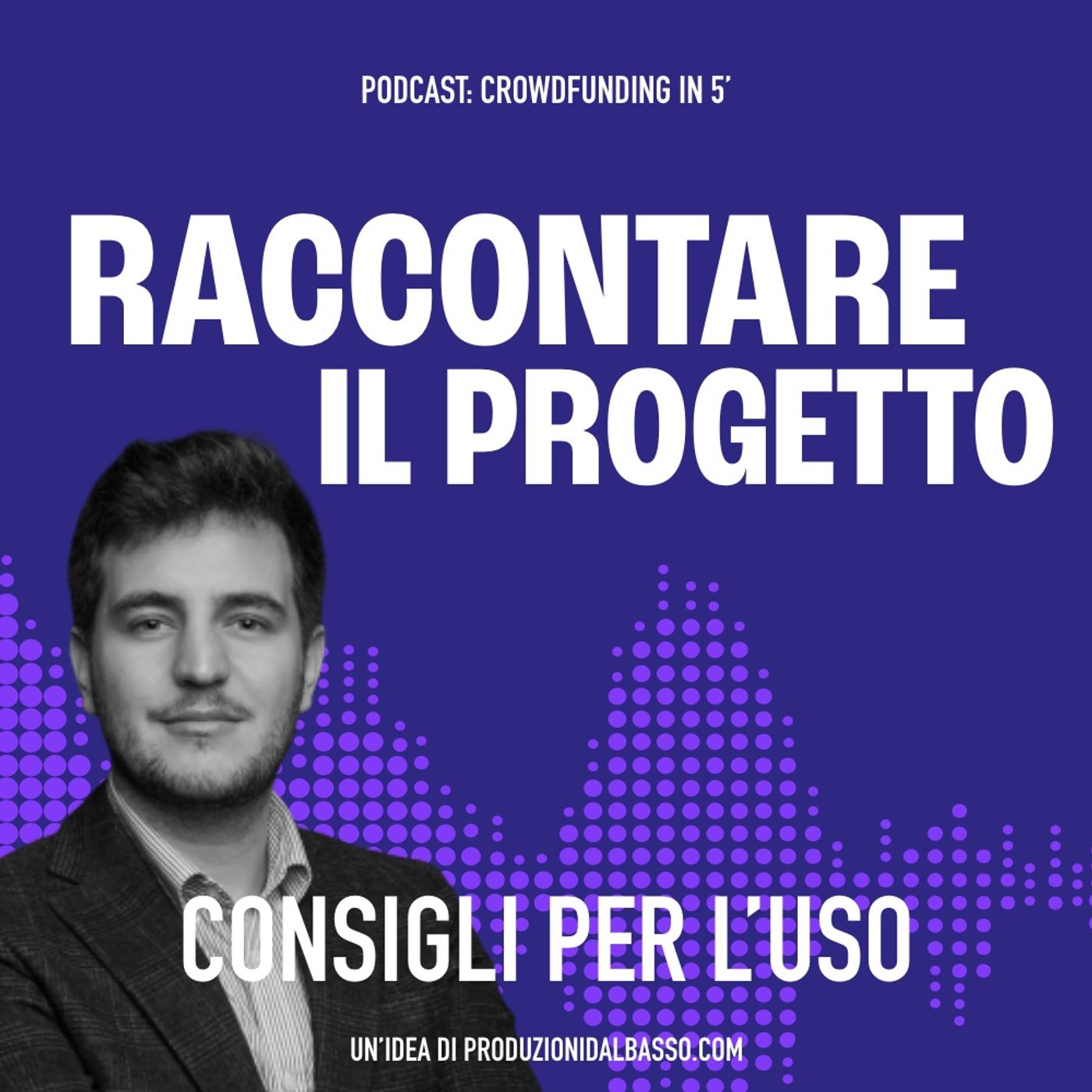 Crowdfunding - Raccontare il progetto Crowdfunding - Raccontare il progetto