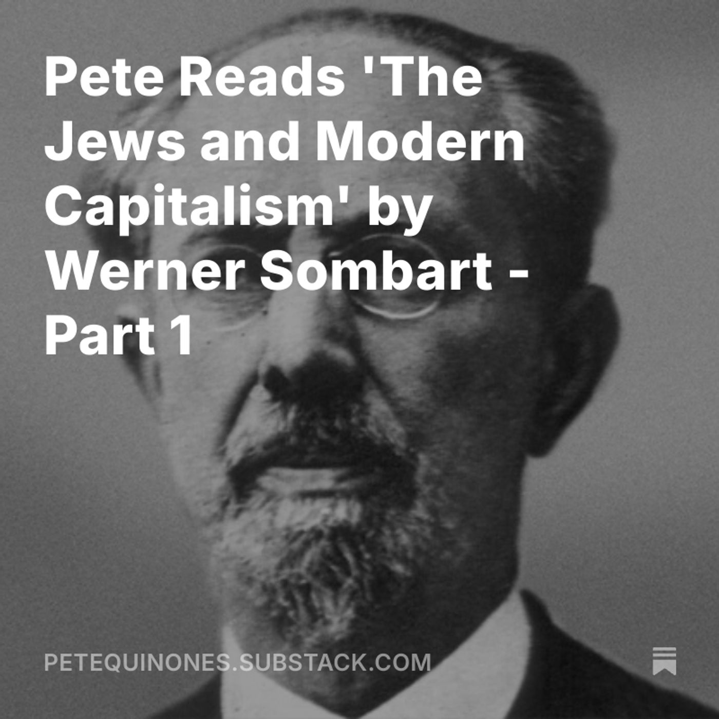 Pete Reads 'The Jews and Modern Capitalism' by Werner Sombart - Part 1