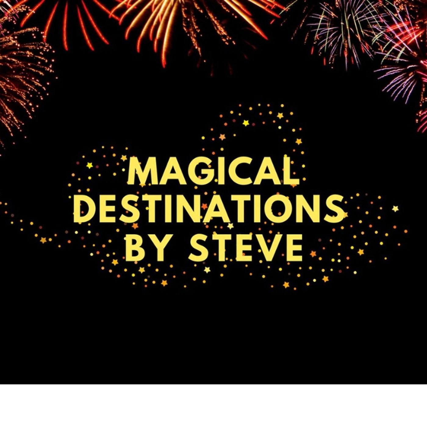 Magical Destinations By Steve Podcast Episode 1