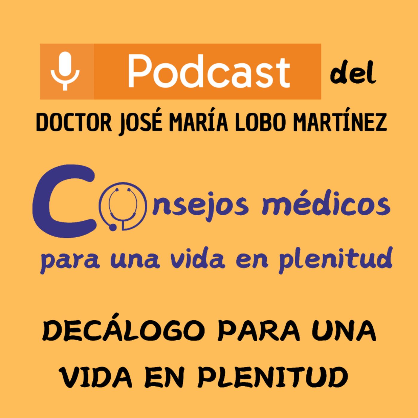 DOCTOR JOSÉ MARÍA LOBO MARTÍNEZ Consejos médicos para una vida en plenitud