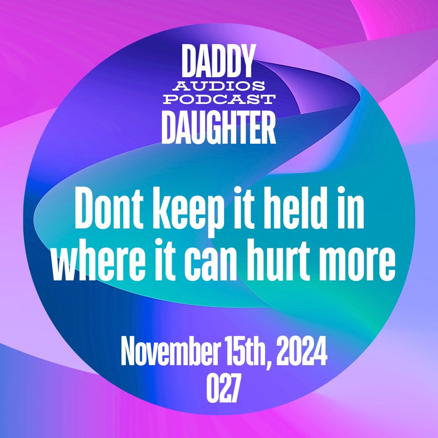 Dont keep it held in where it can hurt more - 027 episode artwork