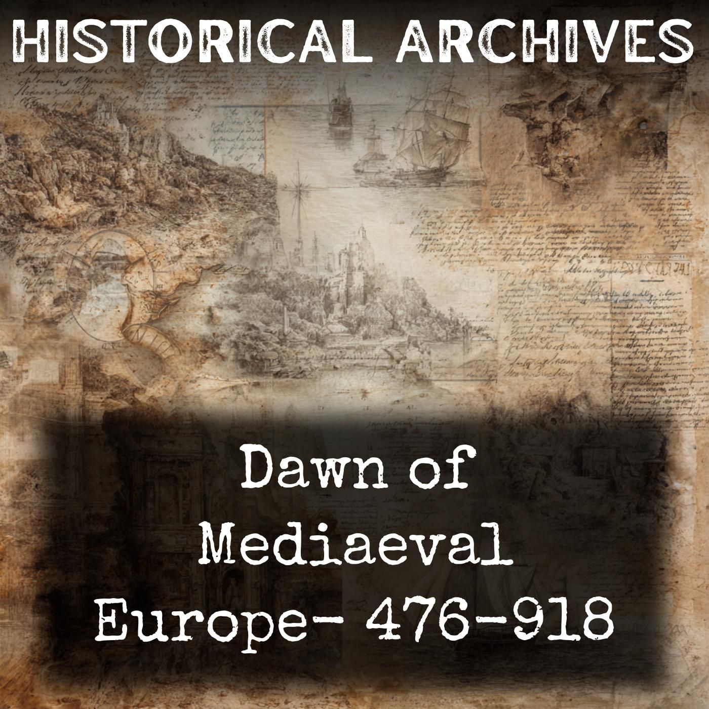 Dawn of Mediaeval Europe-  476-918