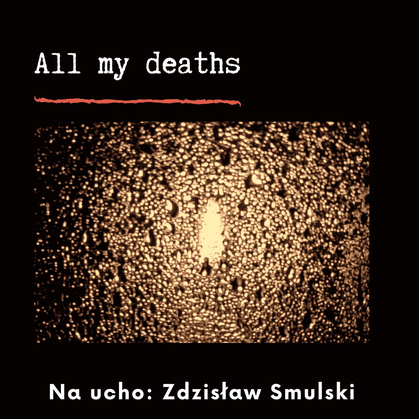 All my deaths