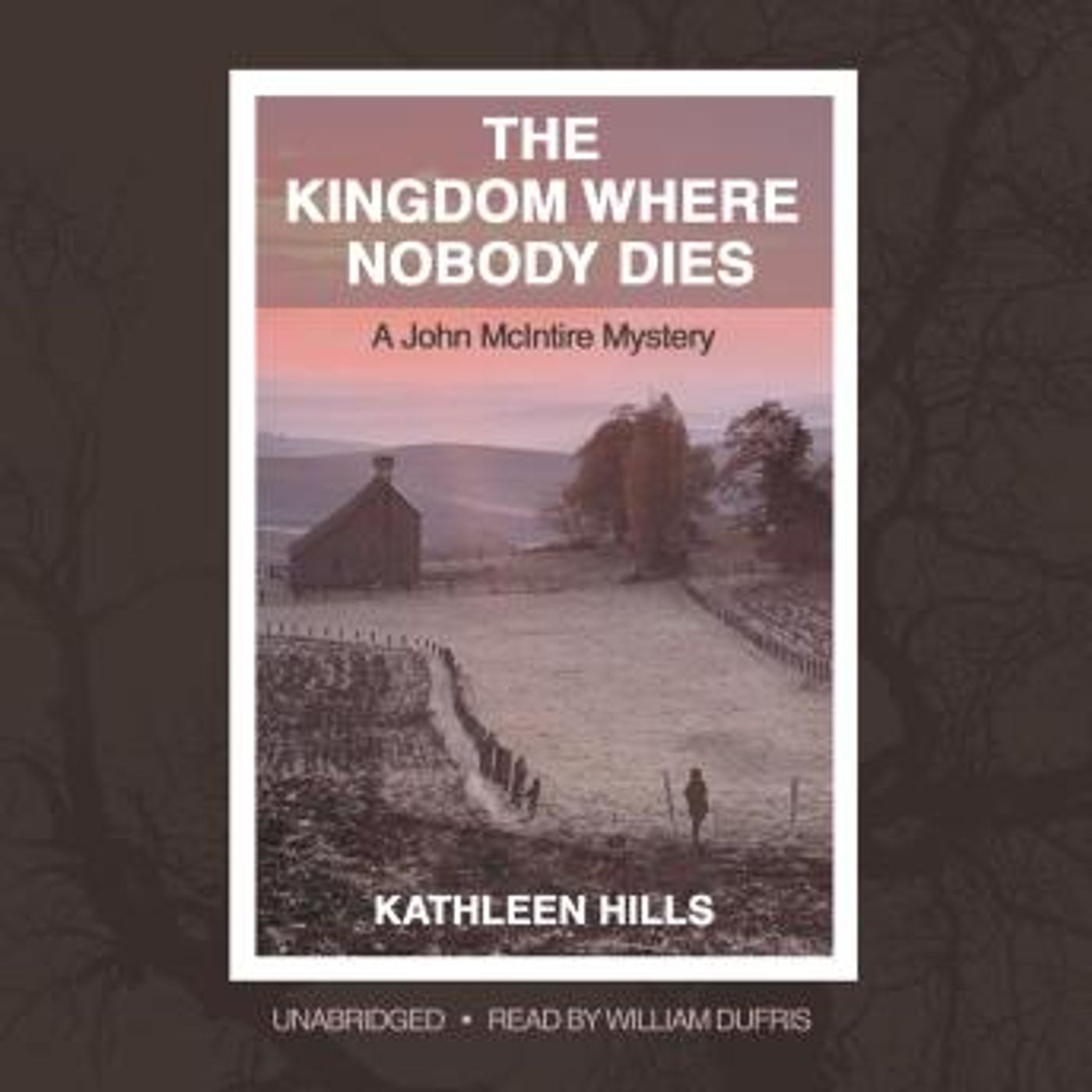 The Kingdom Where Nobody Dies: A John McIntire Mystery by Kathleen Hills episode artwork