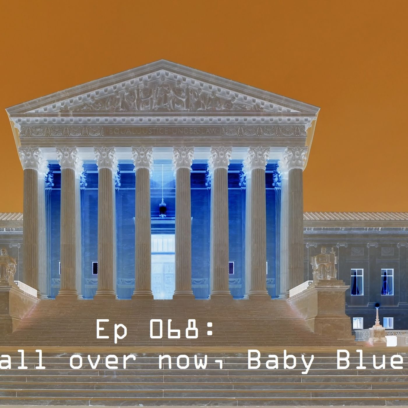 Ep 068: It's all over now, Baby Blue episode artwork