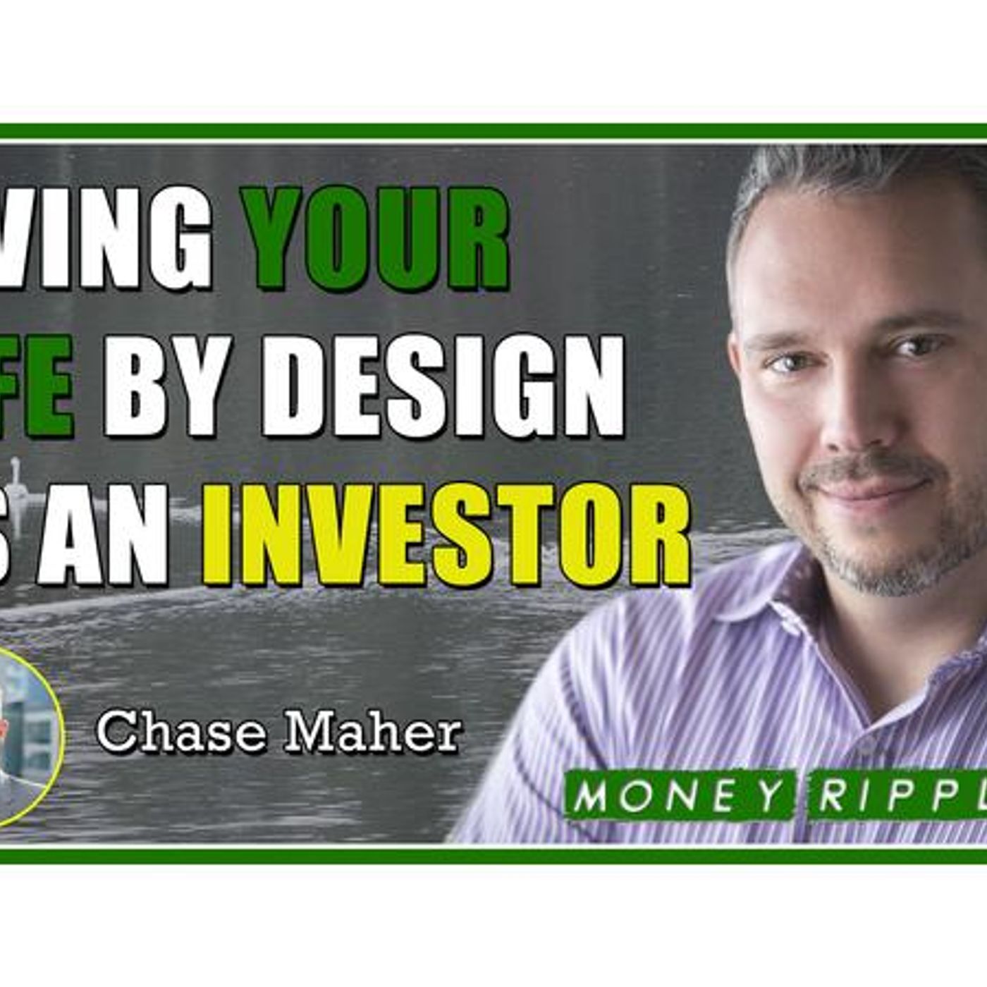 Living Your Life By Design as an Investor - Interview With Chase Maher |  420 episode artwork