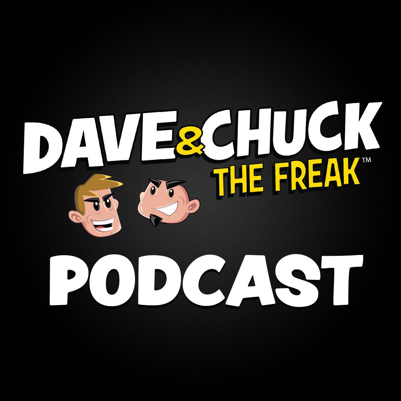 Dave & Chuck the Freak Podcast