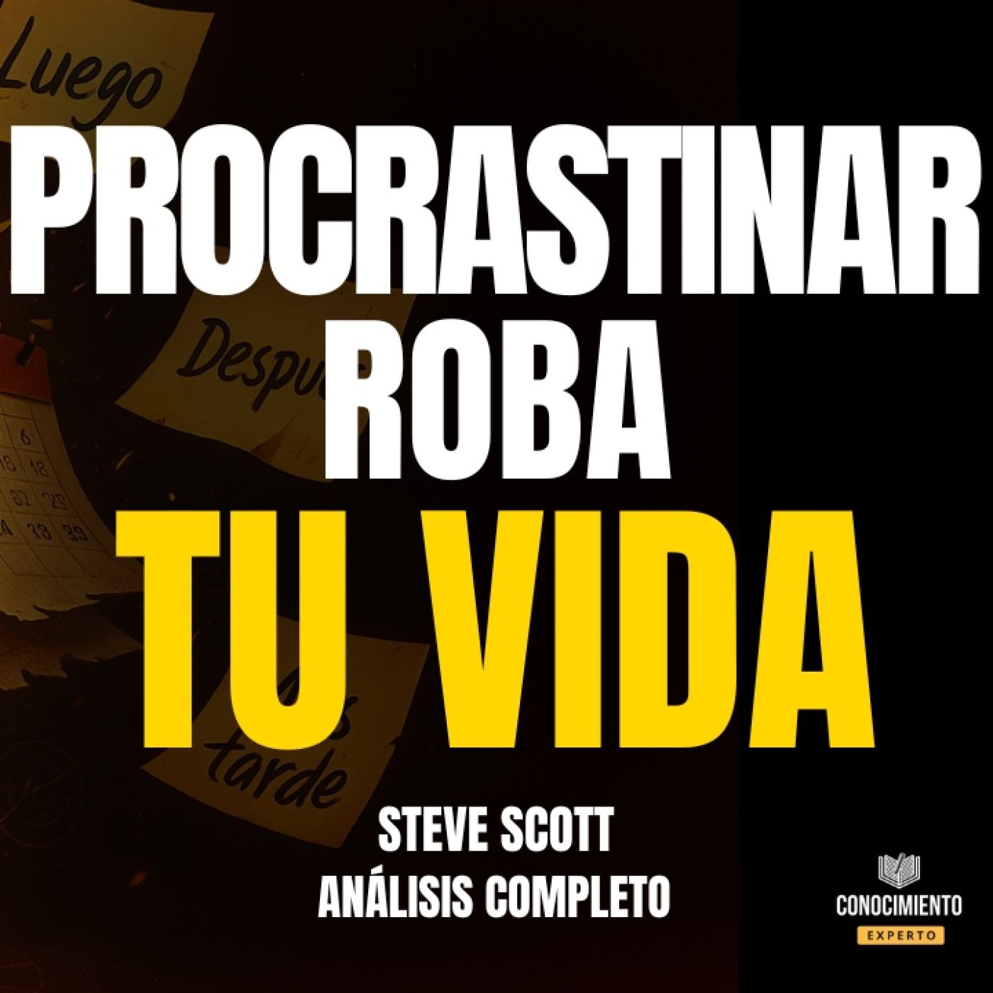 Cómo Dejar de Procrastinar (en serio) | Análisis de Libro S.J. Scott + plan Aplicable episode artwork