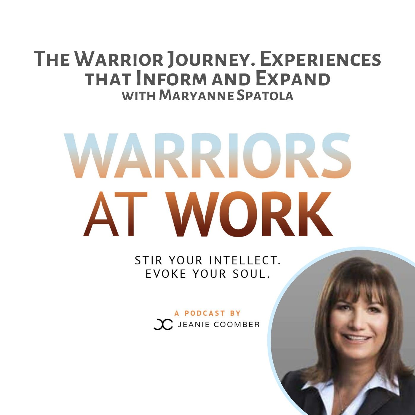 The Warrior Journey. Experiences that Inform and Expand with Maryanne Spatola