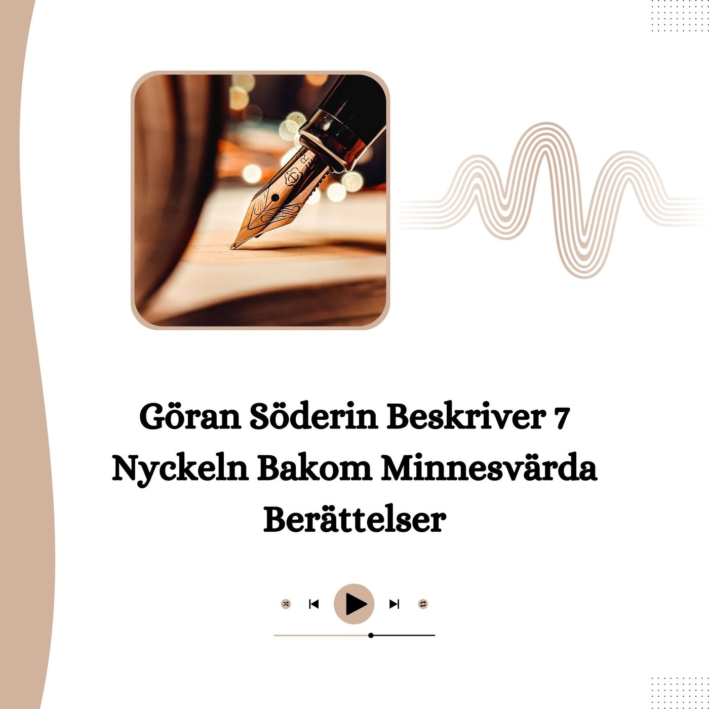 Göran Söderin Beskriver 7 Nyckeln Bakom Minnesvärda Berättelser