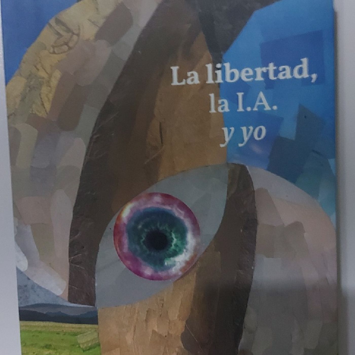 La libertad, la I.A. y yo