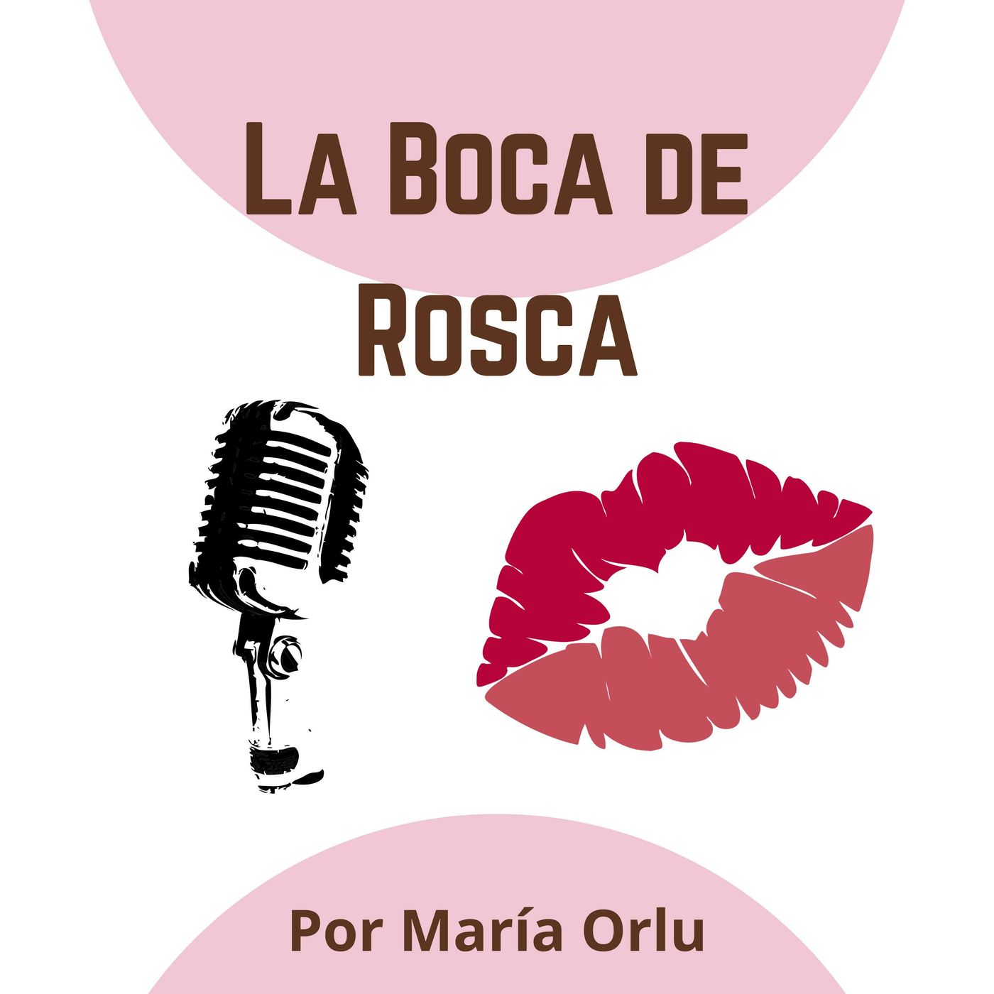 La Boca de Rosca por María Orlu podcast artwork