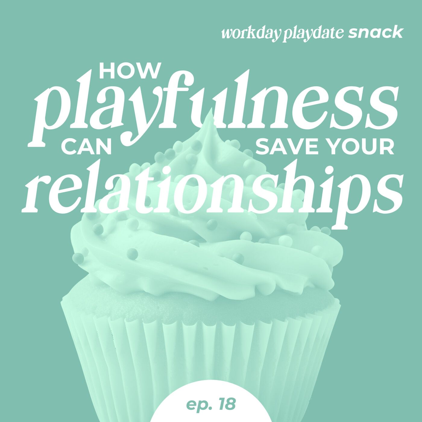 Snack 18: How Playfulness Can Save Your Relationships