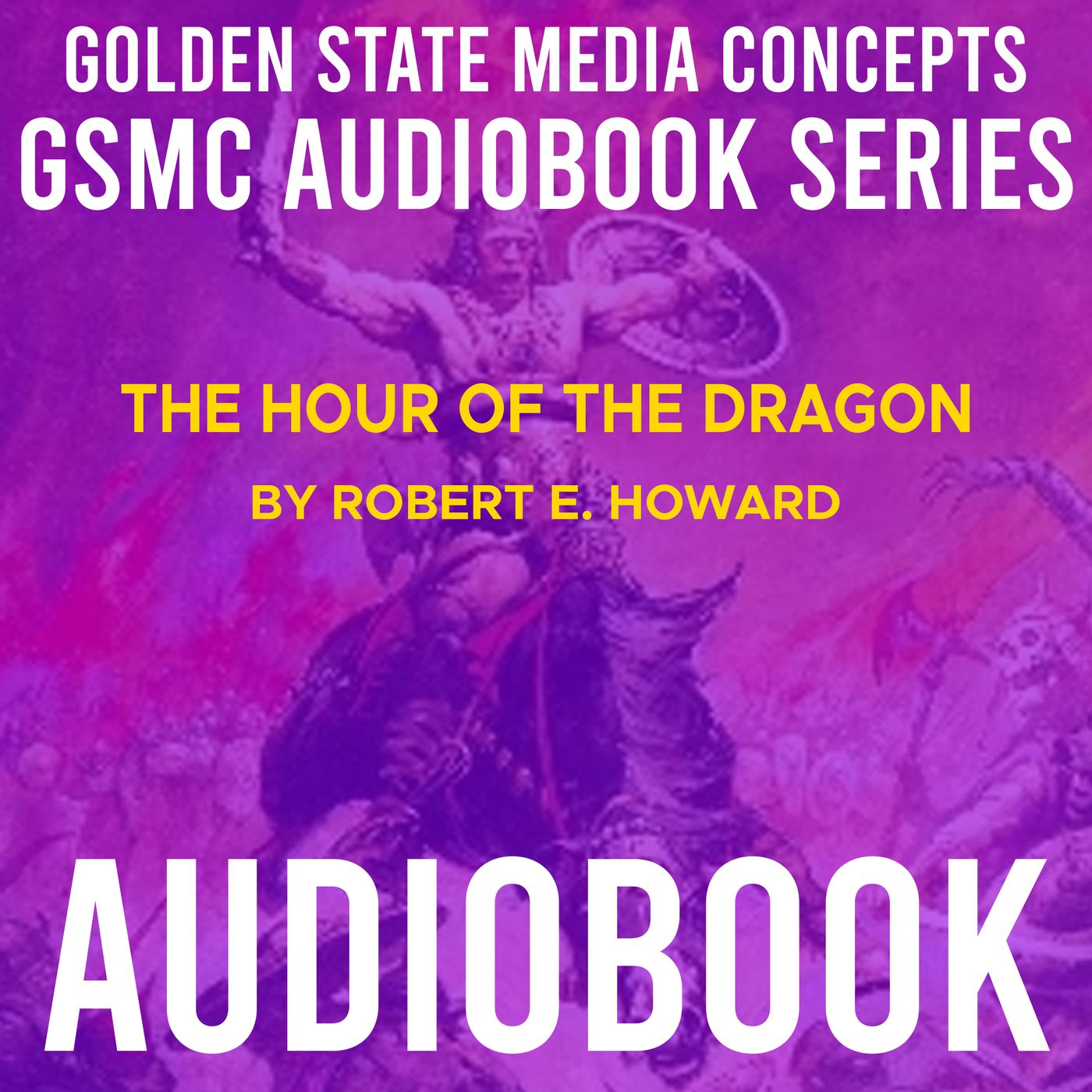 GSMC Audiobook Series: The Hour of the Dragon by Robert E. Howard