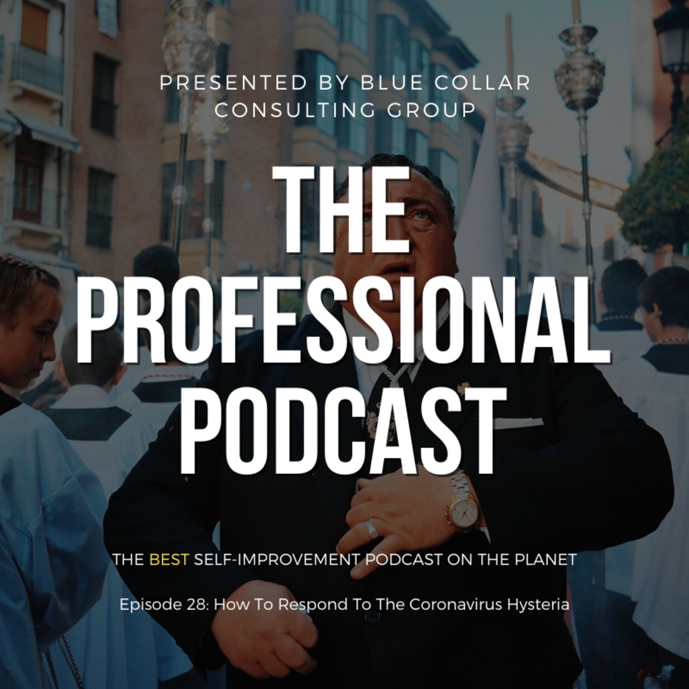 Episode 28: How To Respond To The Coronavirus Hysteria