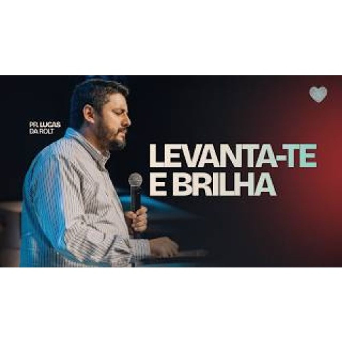 Levanta-te e Brilha | Pr. Lucas Da Rolt episode artwork