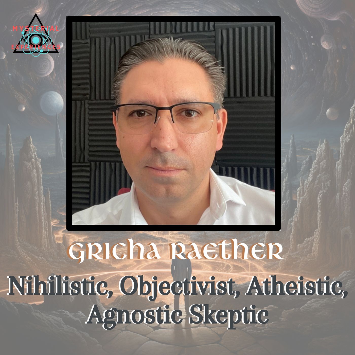 An Atheist's view of the Mysterial with Gricha Raether