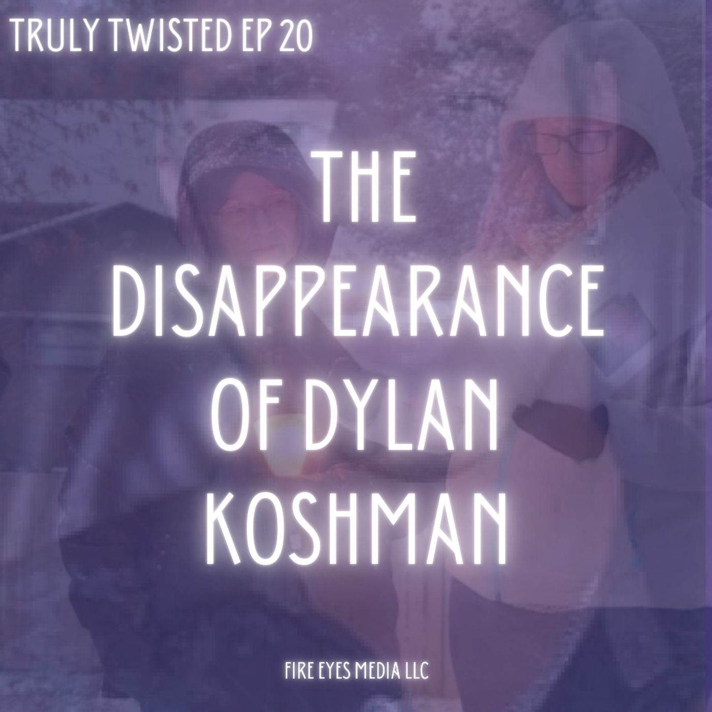 Ep 20 | The Disappearance of Dylan Koshman