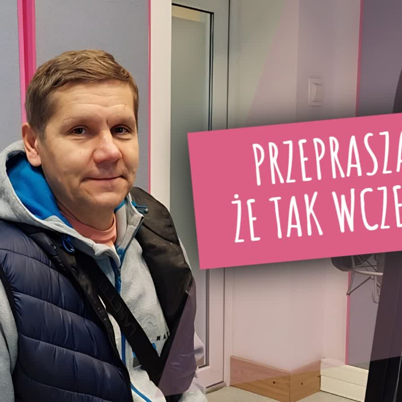 Przepraszam, że tak wcześnie