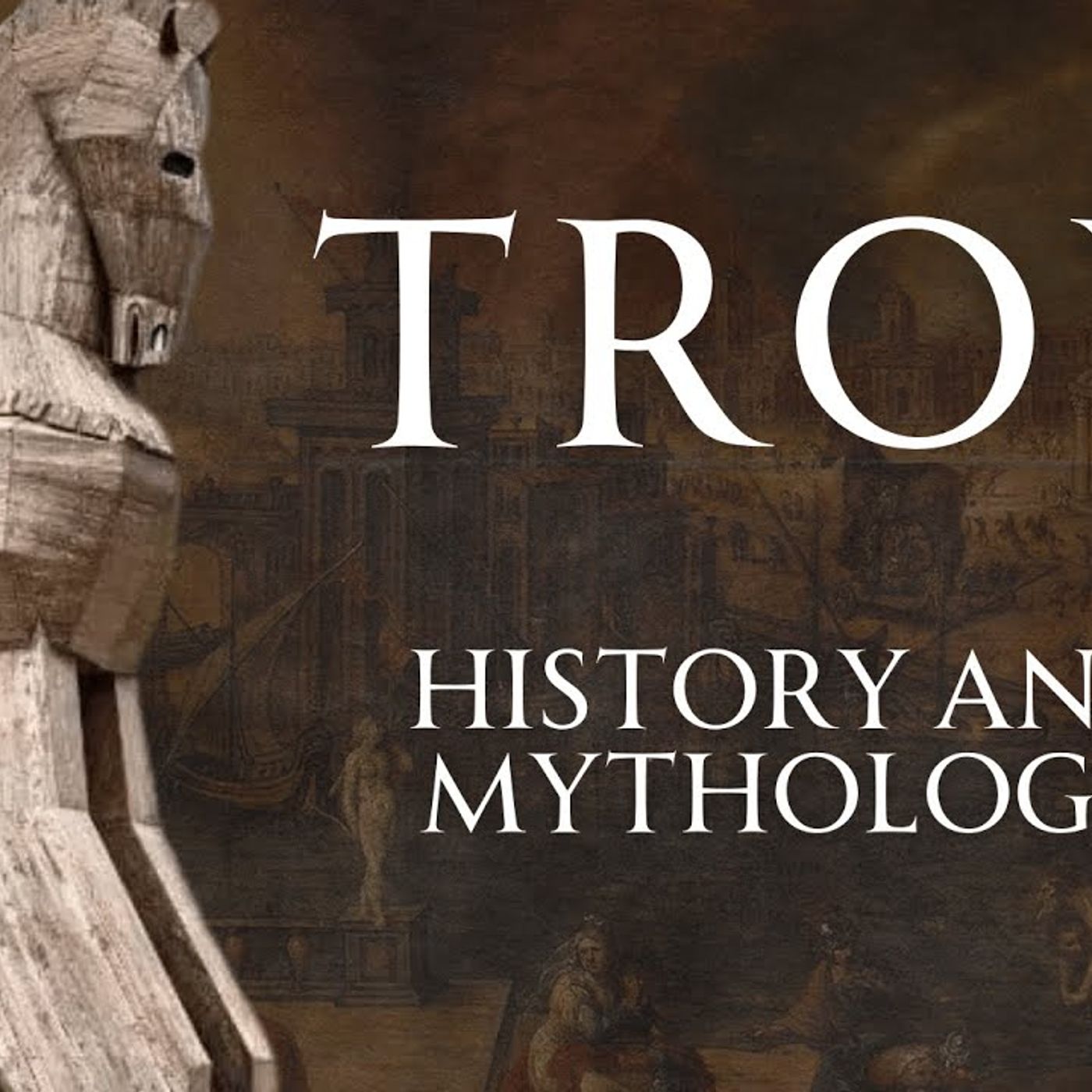 The Real Story of Troy Myth and Reality