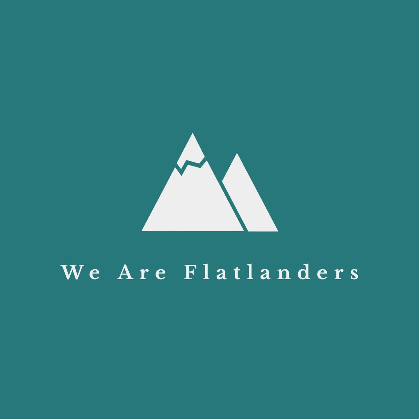 We Are Flatlanders