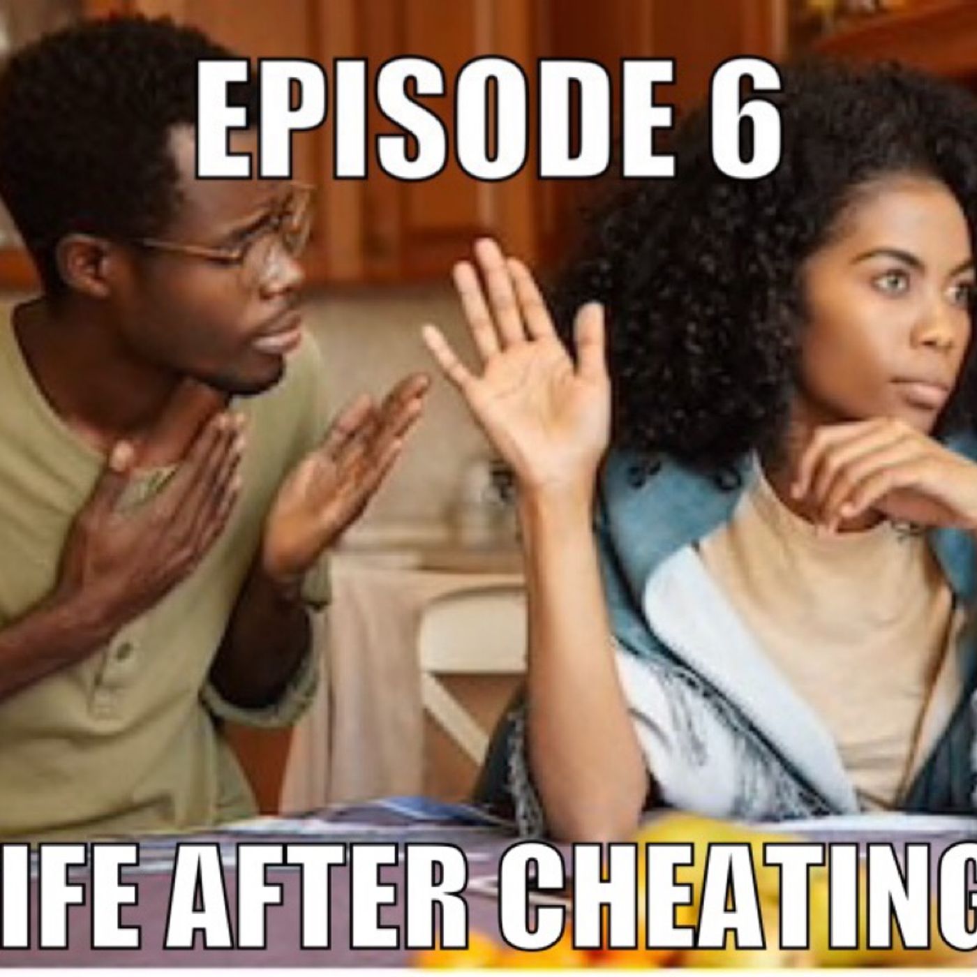 Episode 6 - Life after cheating