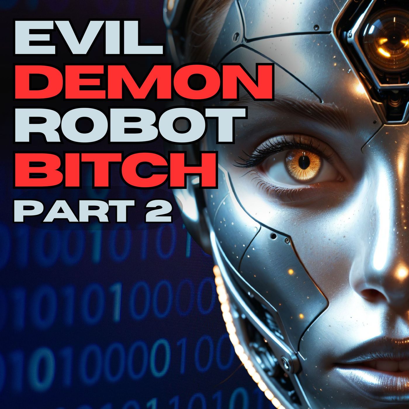 Evil Demon Robot Bitch | Part 2