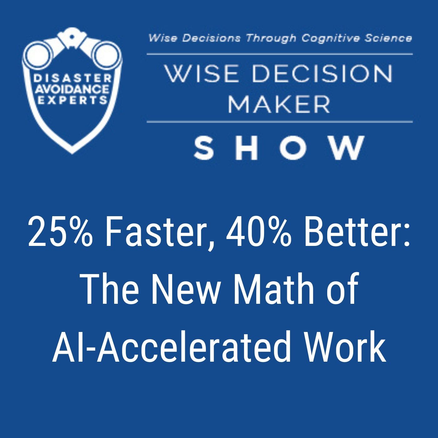 #355: 25% Faster, 40% Better: The New Math of AI-Accelerated Work