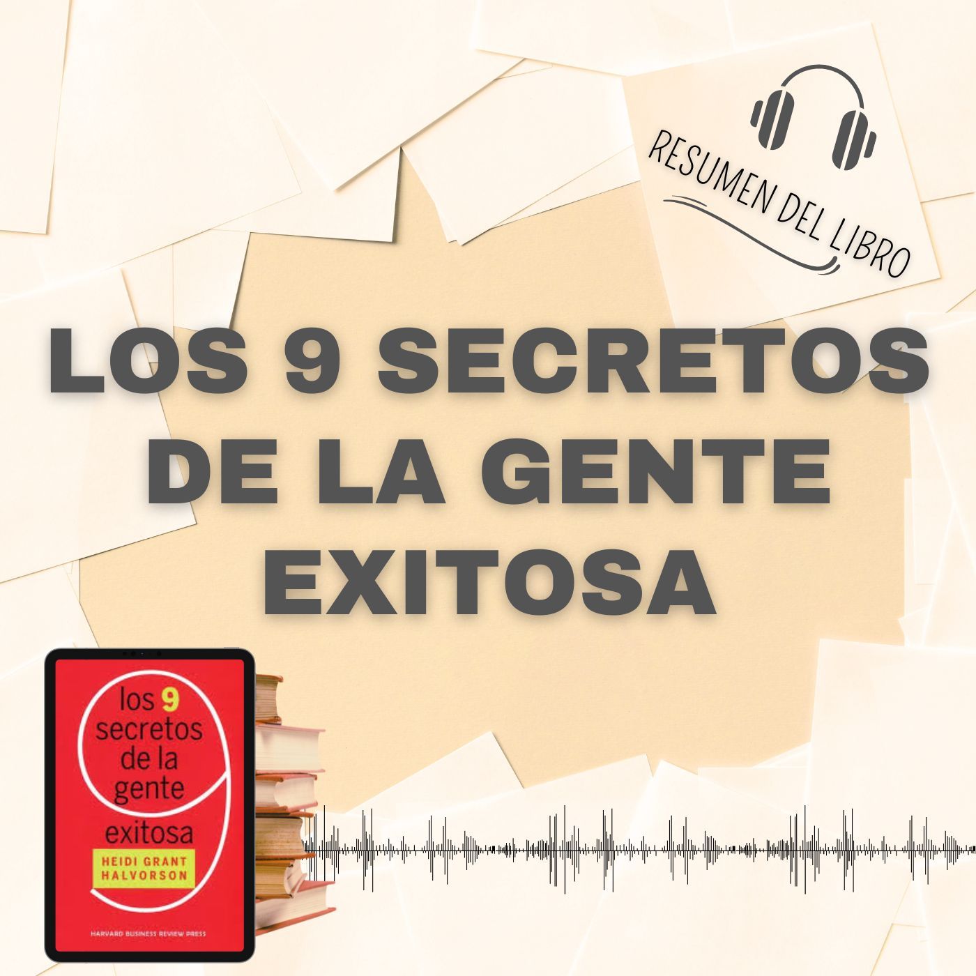 Los Secretos del Libro 'LOS 9 SECRETOS DE LA GENTE EXITOSA' 📗 Resumen del Libro - Ideas Clave de Heidi Grant H. (Baja tu PDF📥)