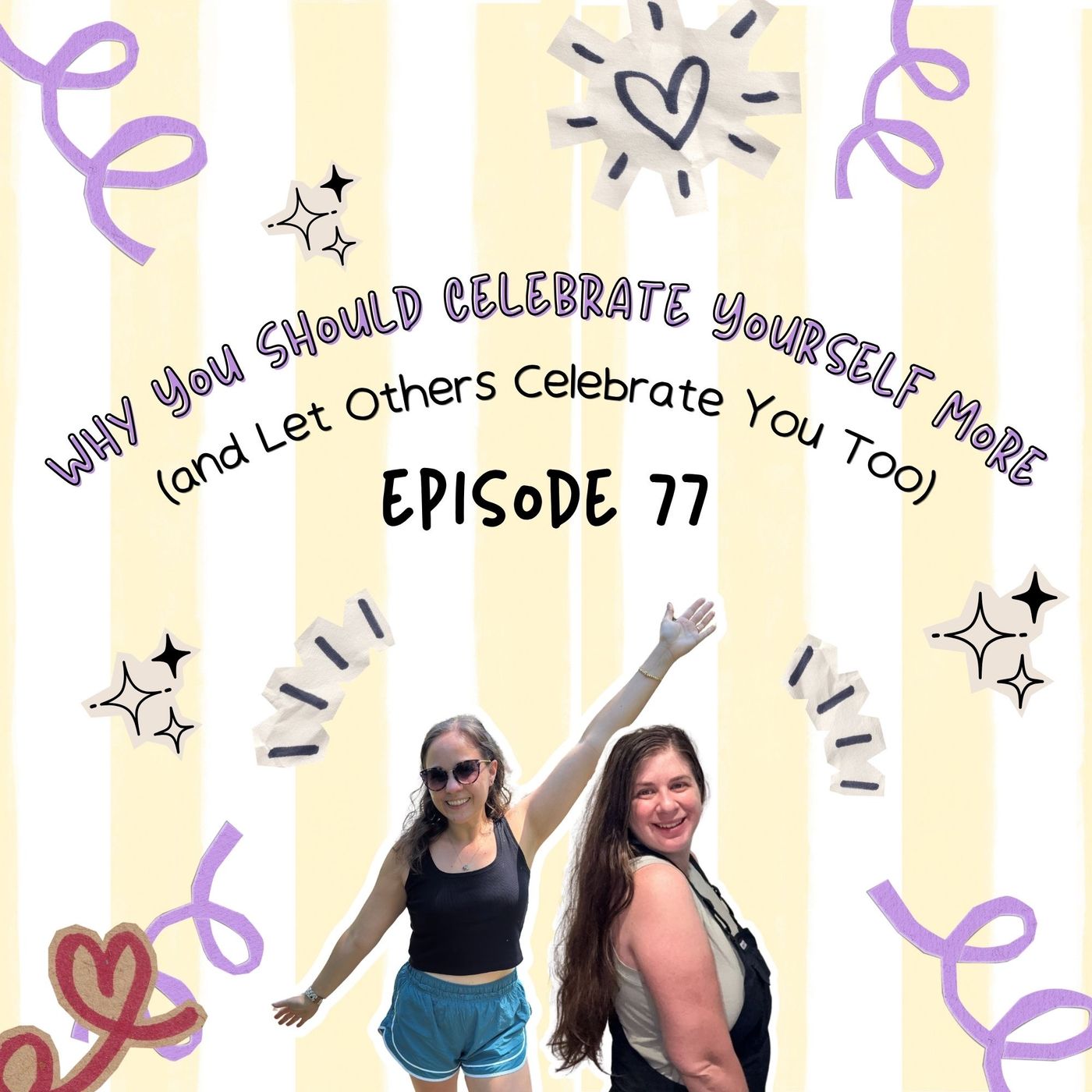77: Why You Should Celebrate Yourself More (and Let Others Celebrate You Too)