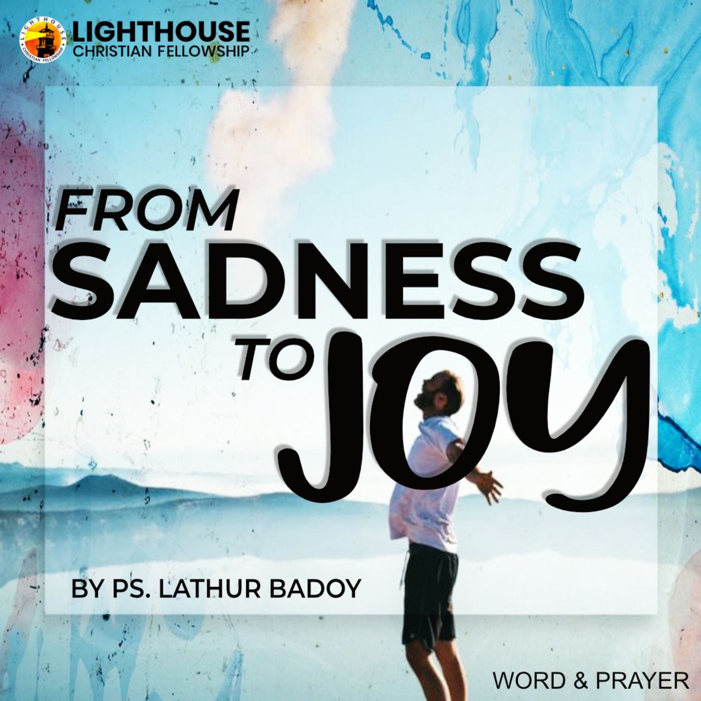 From Sadness to Joy by Ps Lathur Badoy