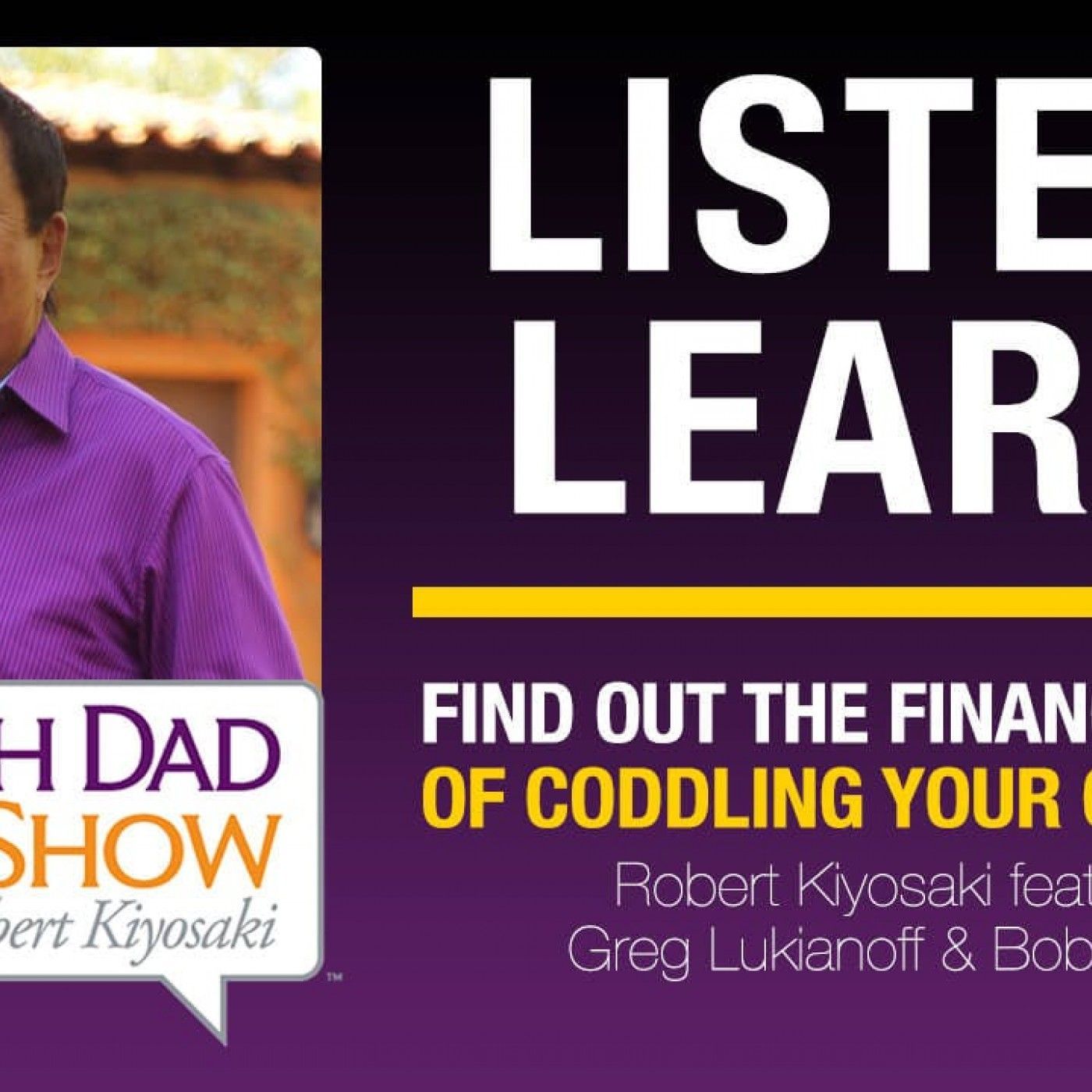 Rich Dad Radio Show: In-Your-Face Advice on Investing, Personal Finance, & Starting a Business