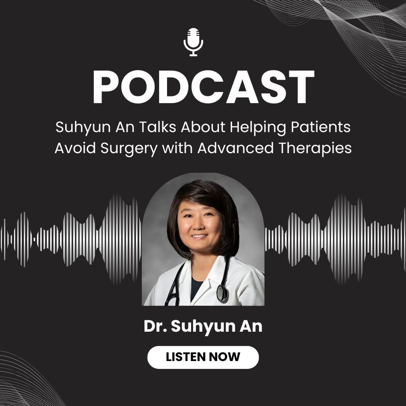 Suhyun An Talks About Helping Patients Avoid Surgery with Advanced Therapies episode artwork