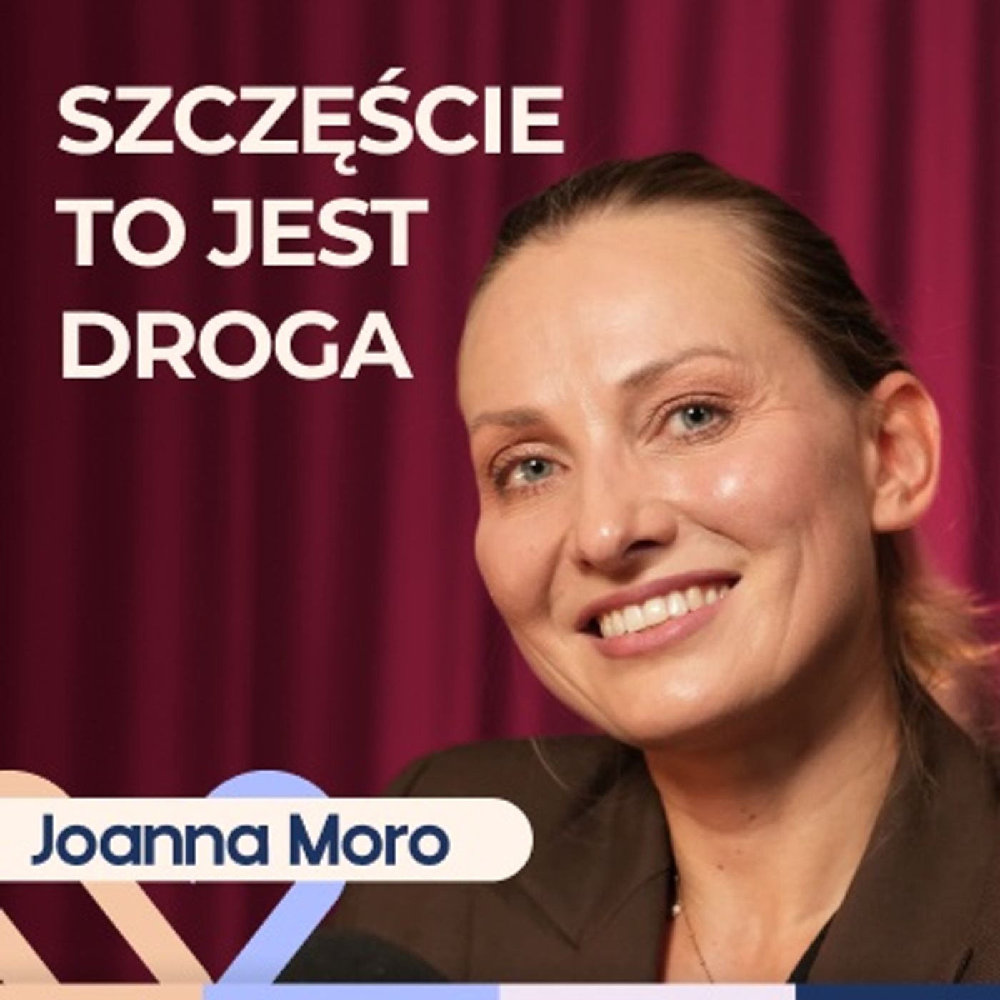 Joanna Moro o podróżach, aktorstwie i jak sobie radzić w trudnych sytuacjach? Well Be Stories