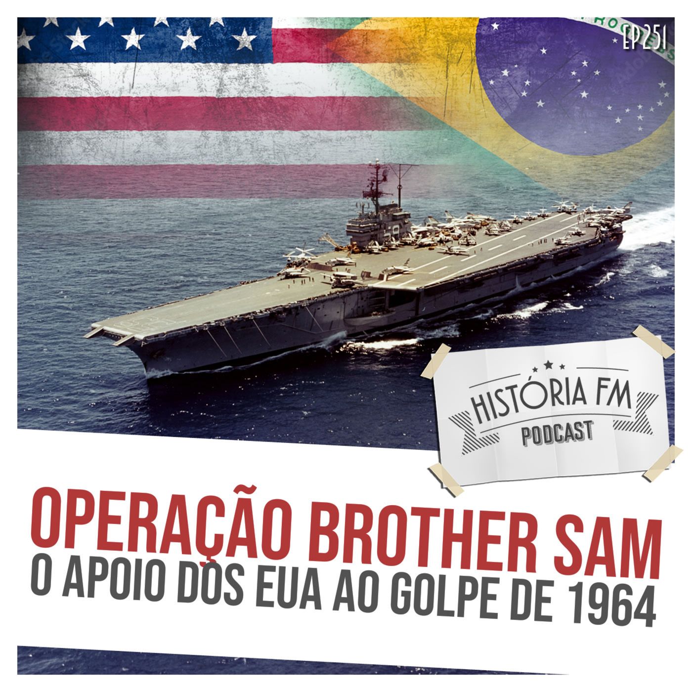 251 Operação Brother Sam: o apoio dos EUA ao golpe de 1964 episode artwork