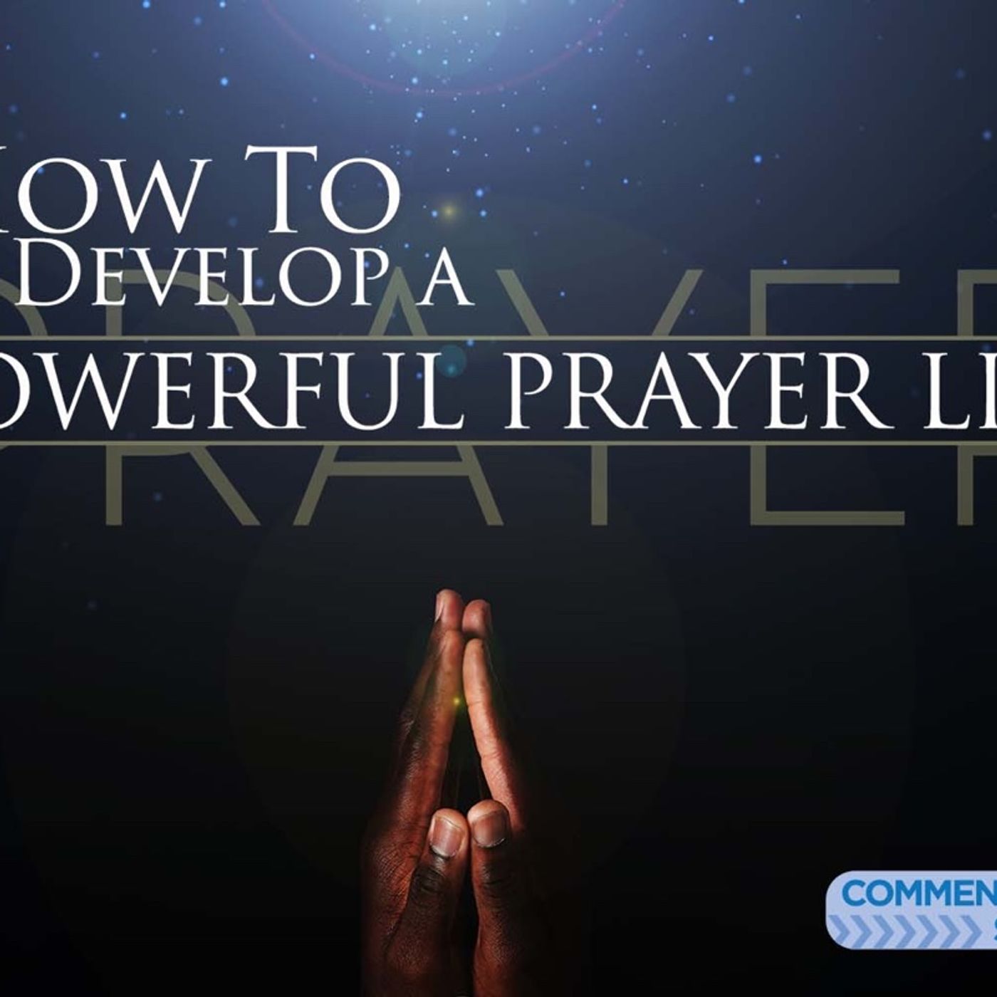 Developing a Strong Prayer life